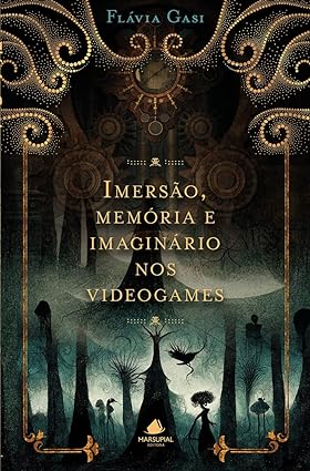 Imersão, Memória e Imaginário nos Videogames