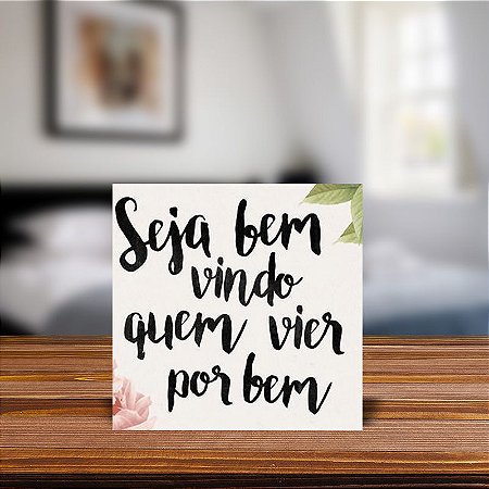 Azulejo Decorativo Seja Bem-vindo quem vier por bem