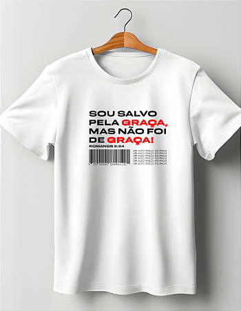Camiseta Sou Salvo pela Graça mas não foi de graça