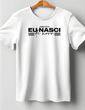 Camiseta Personalizada Eu Nasci De Novo