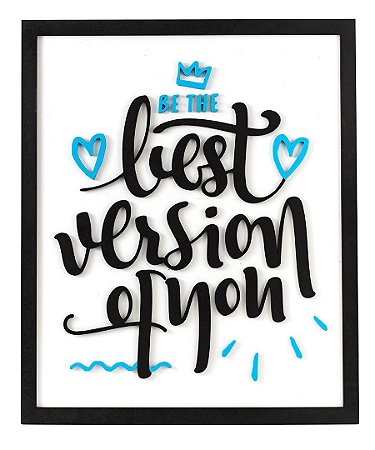 Quadro para sala com frase: Be The Best Version of You madeira mdf com relevo 60x50 cm