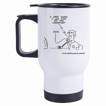 Caneca Térmica O Erro Sumiu! O que vc fez para consertar? - Rezei