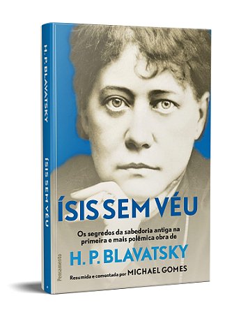 Ísis Sem Véu: Os Segredos da Sabedoria Antiga na Primeira e Mais Polêmica Obra de H. P. Blavatsky - Pensamento