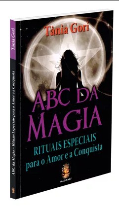 ABC da Magia - Rituais Especiais para o Amor e Conquista by Tânia Gori
