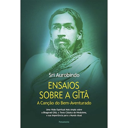 Ensaios Sobre A Gita - A Canção Do Bem-aventurado
