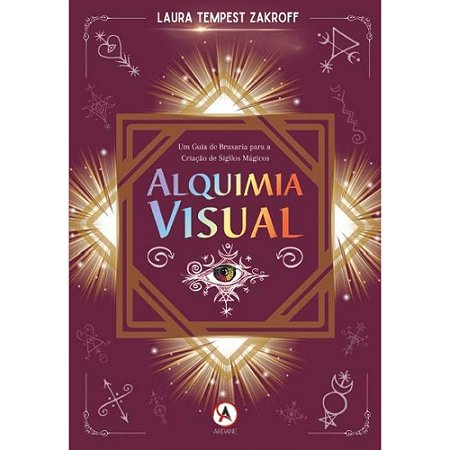 Alquimia Visual: um Guia de Bruxaria Para a Criação de Sigilos Mágicos