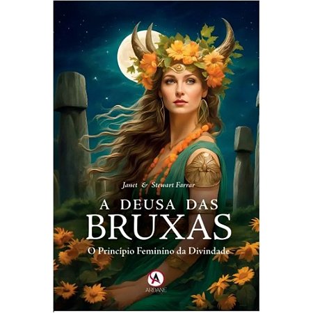 A Deusa das Bruxas: O Princípio Feminino da Divindade