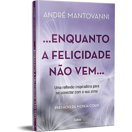 Enquanto a Felicidade Não Vem...