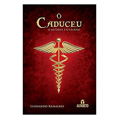 O Caduceu - O Mutável e o Eterno