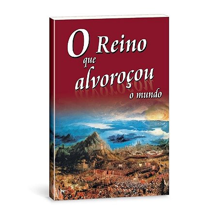 O Reino Que Alvoroçou o Mundo