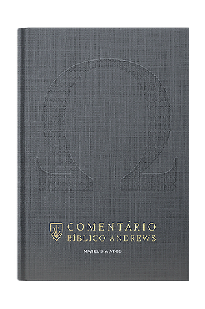 Comentário Bíblico Andrews - Mateus a Atos (vol. 3)