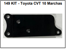 Adaptador / Conexão Transmissão Automática Kit 149 - Toyota Corolla CVT 10 Marchas