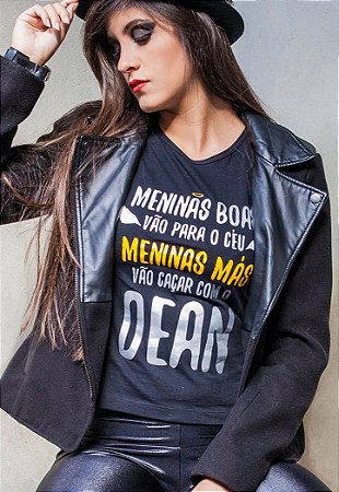 Camiseta Meninas Boas Vão Para o Céu, Meninas Más Vão Caçar com o Dean Supernatural