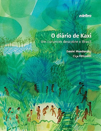 O diário de Kaxi - um curumim descobre o Brasil (BROCHURA)