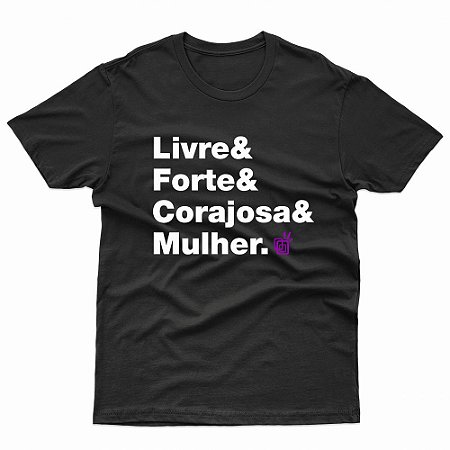 Camiseta Livre & Forte & Corajosa & Mulher - T-Shirt Mulher