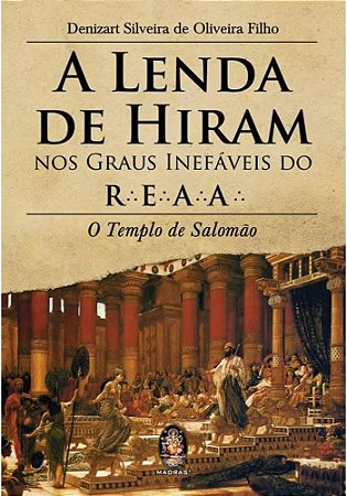 Livro A Lenda De Hiram Nos Graus Inefáveis Do REAA
