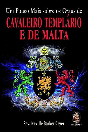 Livro Um Pouco Mais sobre os Graus de Cavaleiro Templário e de Malta