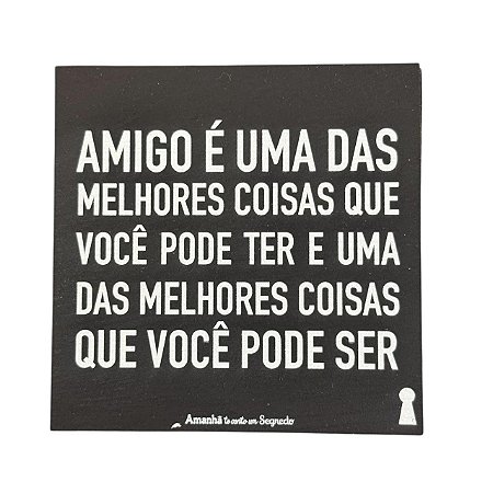 Ima Porta Copo Amigo melhores coisas Amanha conto um segredo