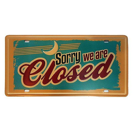 Placa de Metal Decorativa Sorry we are Closed - 30,5 x 15,5 cm