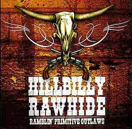 Hillbilly Rawhide - Ramblin`Primitive Outlaws