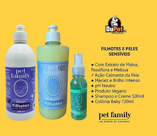 FILHOTES E PELES SENSÍVEIS - Shampoo + Creme Condicionador + Colônia Baby Pet Family