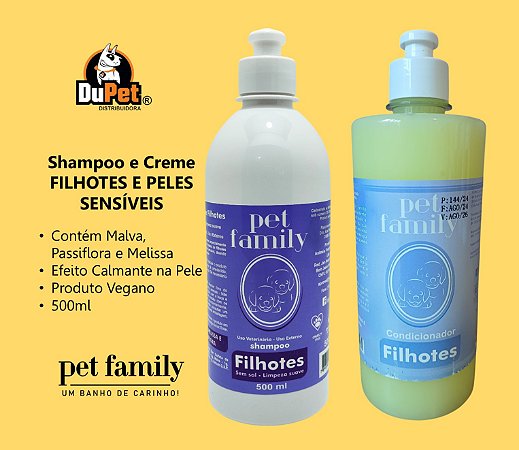 FILHOTES E PELES SENSÍVEIS - Shampoo + Creme Condicionador Efeito Calmante Pet Family 500ml