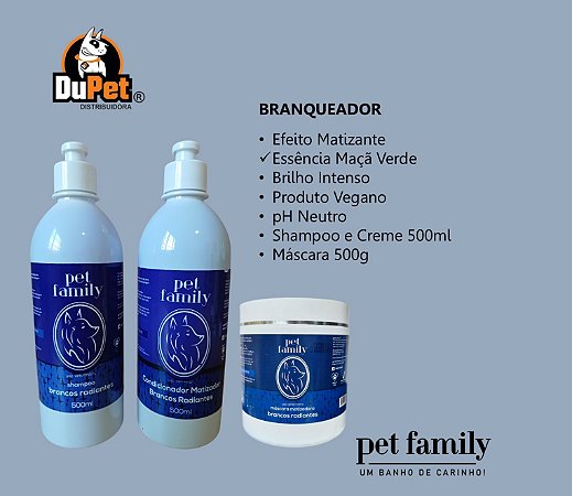 BRANQUEADOR MATIZANTE - Shampoo + Creme Condicionador + Máscara Hidratação Pet Family