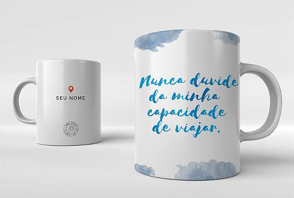 Caneca Nunca duvide