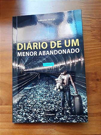 DIÁRIO DE UM MENOR ABANDONADO (chave pix 50982885687 - José Salvador Pereira Araújo - Após realizar sua compra, favor informar o endereço para entrega. Utilize os e-mails disponibilizados ou entre em contato pelo celular/WhatsApp 3398887-9231)