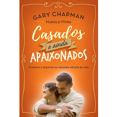 Livro - Casados e Ainda Apaixonados - Gary Chapman