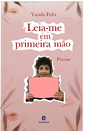 Leia-me em primeira mão - Vanda Felix - Poesias