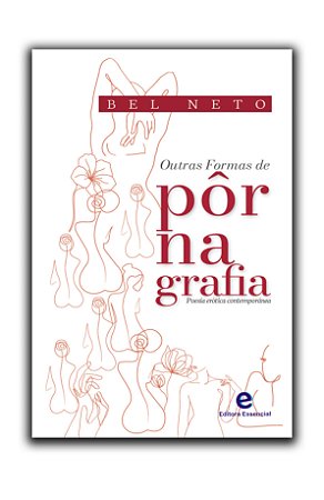 Outras Formas de Pôr na Grafia de Bel Neto (poesias)
