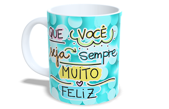 Que você seja sempre muito Feliz