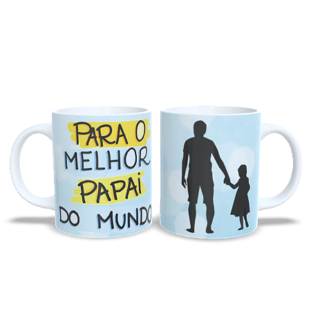 Para o melhor Papai do Mundo