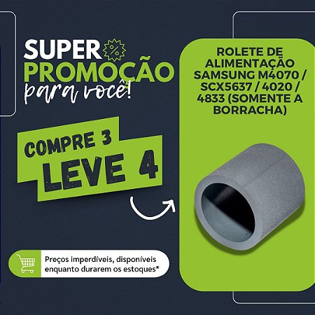 ROLETE DE ALIMENTAÇÃO SAMSUNG M4070 / SCX5637 / 4020 / 4833 (BORRACHA) - PROMOCAO 4X3