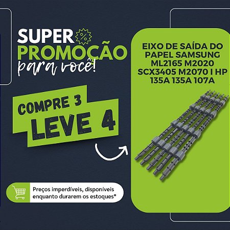 EIXO DE SAÍDA DO PAPEL SAMSUNG SCX3405 / ML2165 / M2020 / M2070 / HP 135w - PROMOCAO 4X3