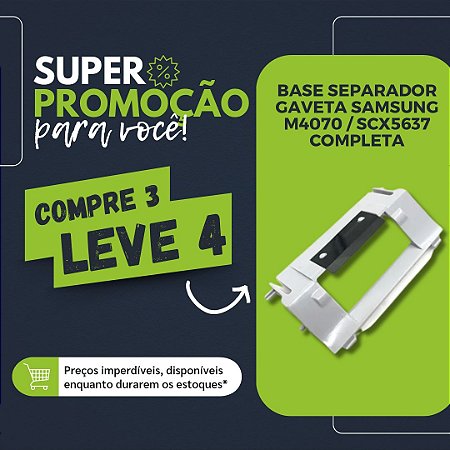 BASE SEPARADOR GAVETA SAMSUNG M4070 / SCX5637 COMPLETA - PROMOCAO 4X3