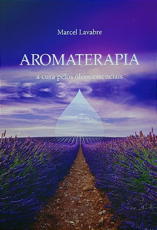 Livro Aromaterapia A Cura Pelos Óleos Essenciais