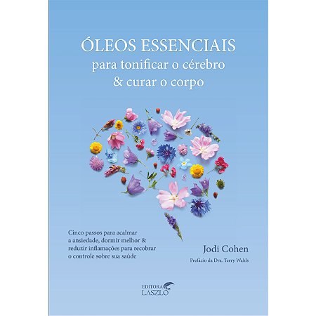 Livro Óleos Essenciais Para Tonificar o Cérebro e Curar o Corpo