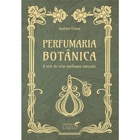 Livro Perfumaria Botânica A Arte de Criar Perfumes Naturais