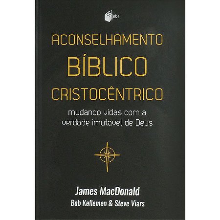 Aconselhamento Bíblico Cristocêntrico - James MacDonald