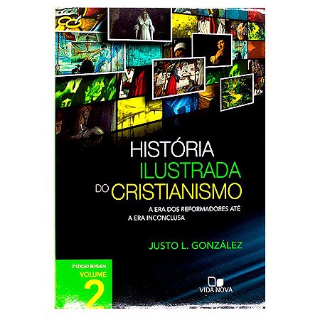 História Ilustrada do Cristianismo - Volume 2 - Justo L. González