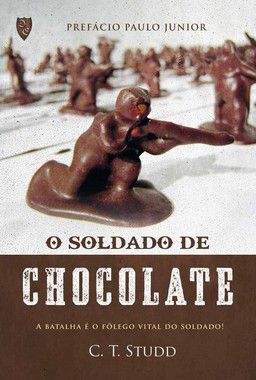 O Soldado de Chocolate - Charles T. Studd