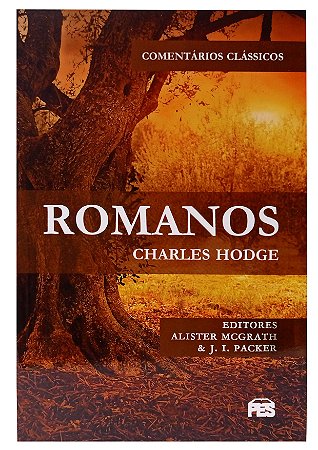 Romanos: Comentários Clássicos / Charles Hodge
