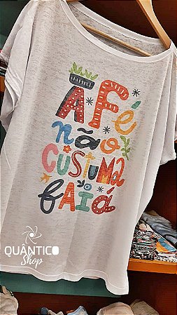 Camiseta A Fé Não Custuma Faiá  - Modelo ombro a ombro e Baby Look