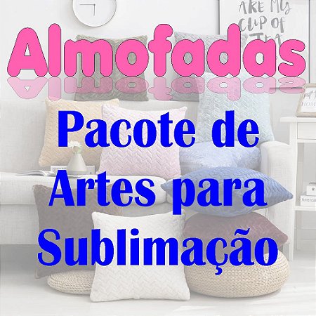 Almofadas - Artes para Sublimação