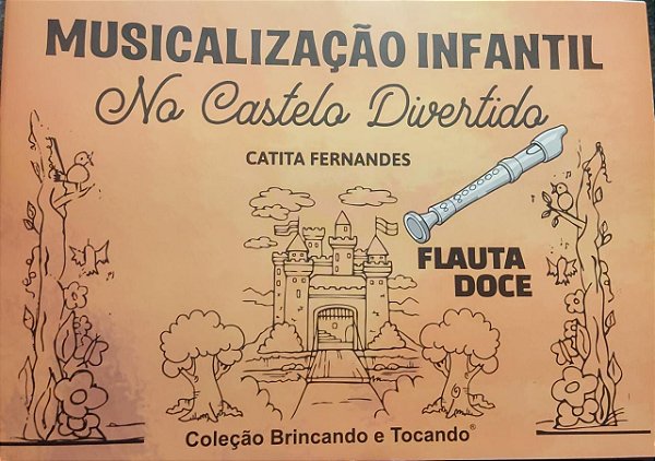 MUSICALIZAÇÃO INFANTIL NO CASTELO DIVERTIDO - FLAUTA - Catita Fernandes