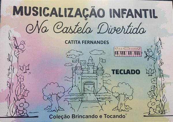 MUSICALIZAÇÃO INFANTIL NO CASTELO DIVERTIDO - TECLADO - Catita Fernandes