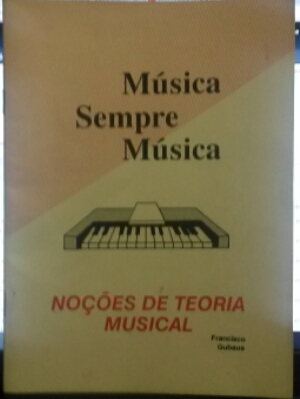 MÚSICA SEMPRE MÚSICA - Noções de Teoria Musical - Francisco Gubaua