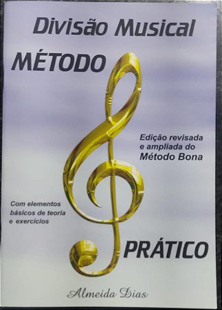 MÉTODO DIVISÃO MUSICAL PRÁTICO - EDIÇÃO REVISADA E AMPLIADA DO MÉTODO BONA - Almeida Dias